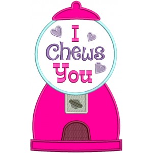 I Chews You Bubble Gum Machine Applique Machine Embroidery Design Digitized Pattern